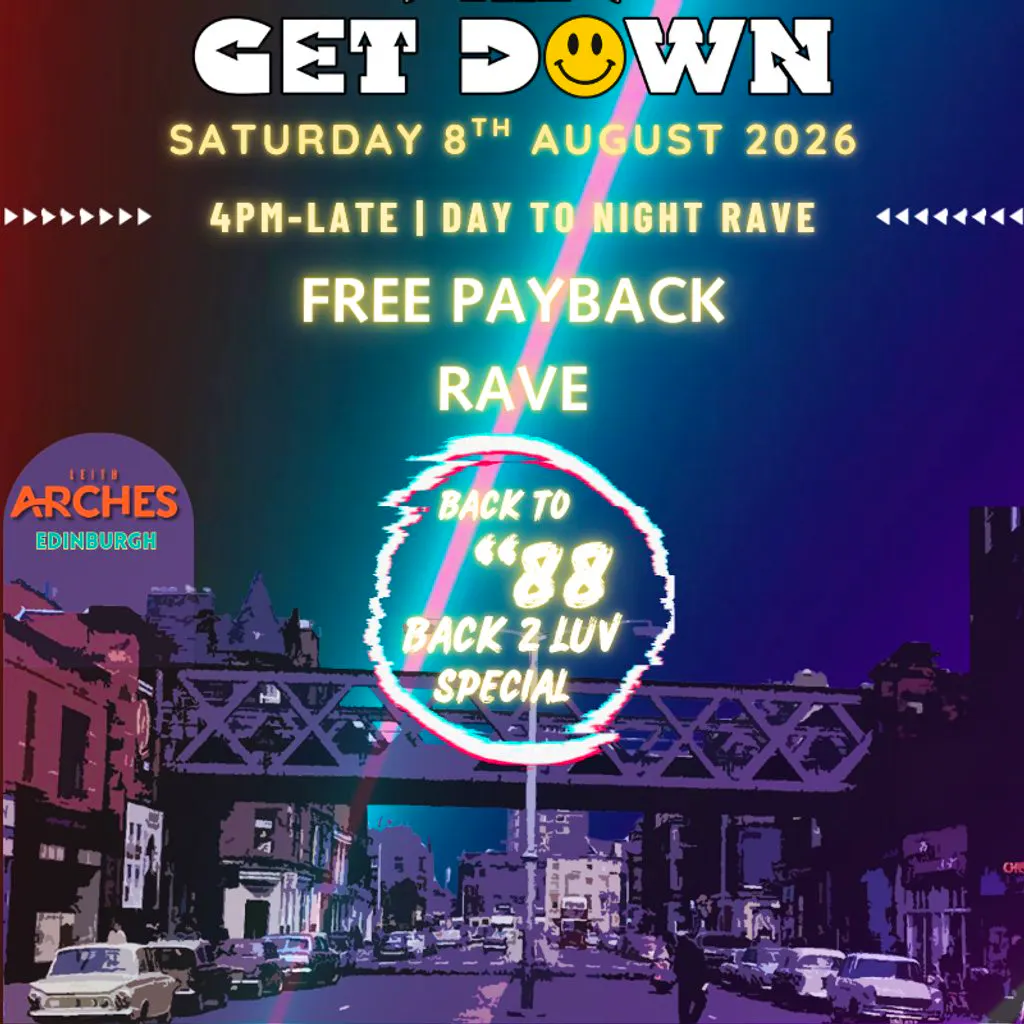 TheGetDown#16 - FREE* PayBack Day To Night Rave: Featuring.... at Leith Arches