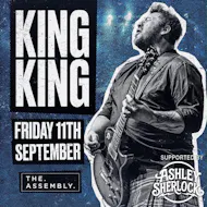 KING KING WITH SUPPORT ASHELY SHERLOCK BAND Friday 11/09/26 at The Assembly Leamington