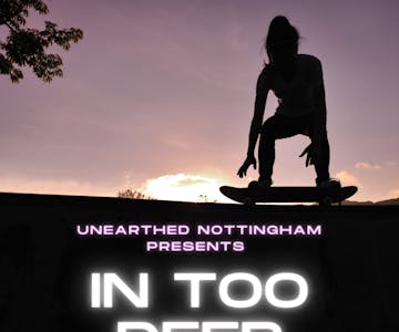 Unearthed Nottingham Presents: In Too Deep Pop Punk All dayer 
