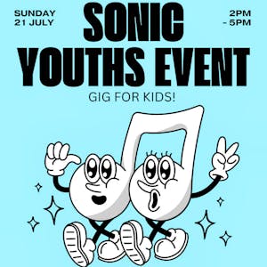 Sonic Youths Event - Gig For Kids!