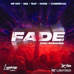 Fade Every Wednesday @ Fire & Lightbox London Tickets | Fire And Lightbox London  | Wed 6th December 2023 Lineup
