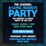 The Leadmill's A-Level Results Party at Corporation Sheffield