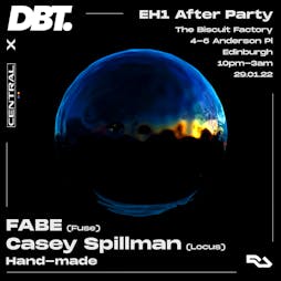 DBT. x Central EH1 day & night w/FABE, Casey Spillman, & many more Tickets | The Biscuit Factory Edinburgh  | Sat 29th January 2022 Lineup