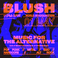 Blush - Music For The Alternative - Friday 1st May at World Headquarters
