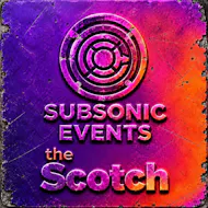 Subsonic Events x The Scotch at Scotch