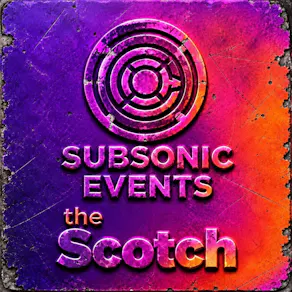 Subsonic Events x The Scotch