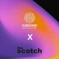 Subsonic Events x The Scotch at Scotch