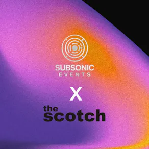 Subsonic Events x The Scotch