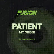 FUSION Presents: Patient w/ MC Griser @ The Bag Factory at The Bag Factory