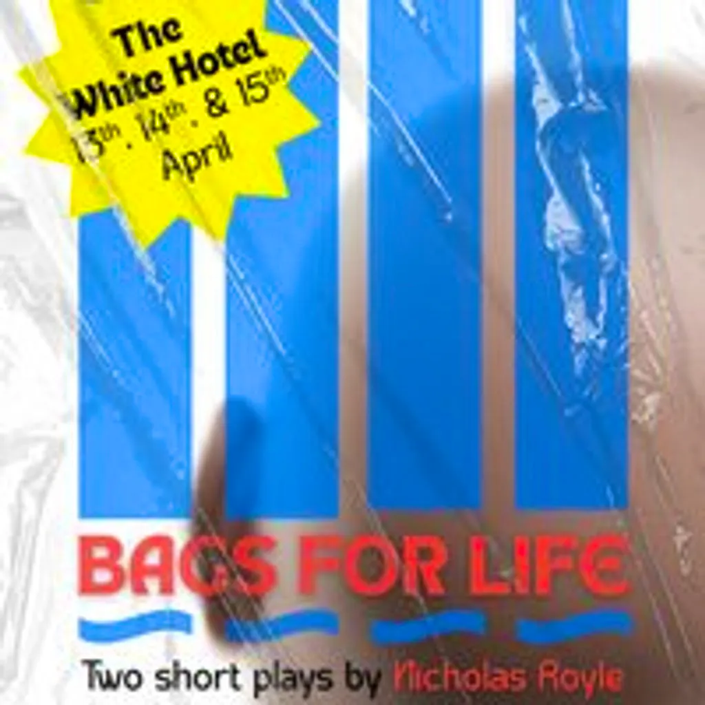 Bags For Life (14/04) - Two dark comedy plays by Nicholas Royle at The White Hotel