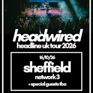 Headwired UK Tour 2026 - Sheffield at Network 3