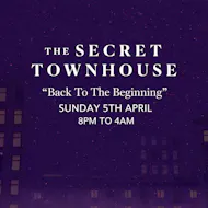 The Secret Townhouse Presents: Back To The Beginning at The Secret Townhouse At Deco