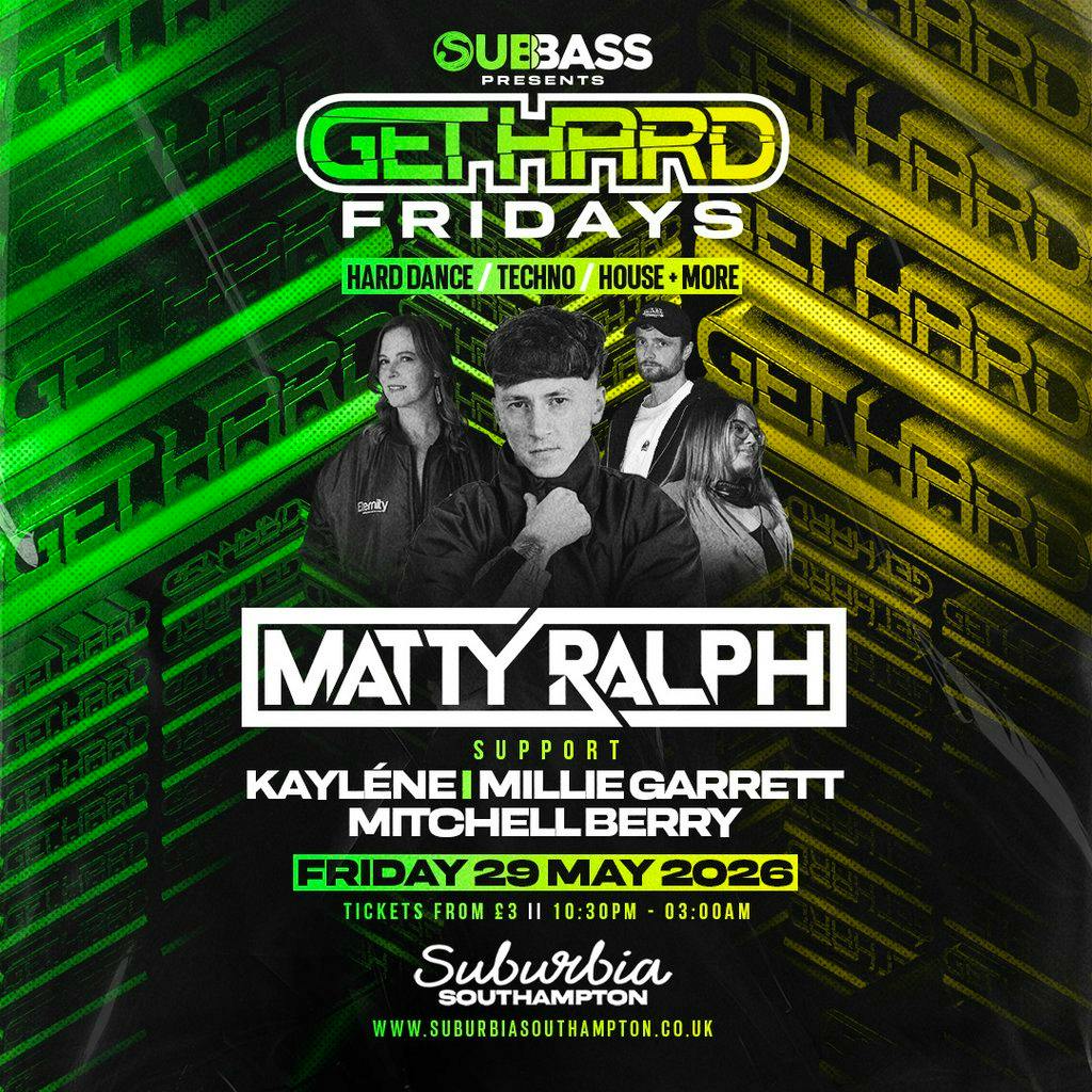 SubBass Presents: Get Hard Fridays with Matty Ralph at Suburbia Southampton