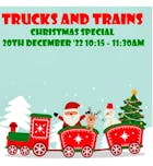Trucks and Trains Christmas special at Great Baddow Centre. 