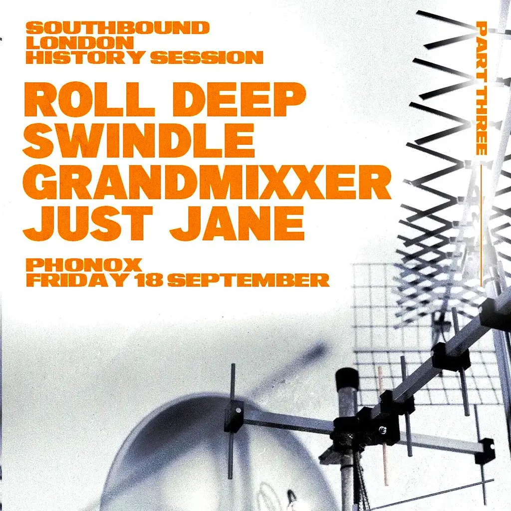LDN History Part 3: Roll Deep, Swindle, Grandmixxer, Just Jane at Phonox