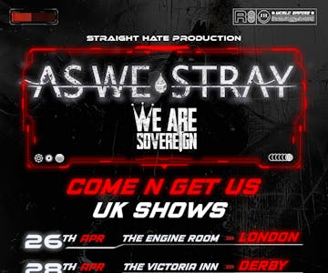 As We Stray / We Are Sovereign + Support