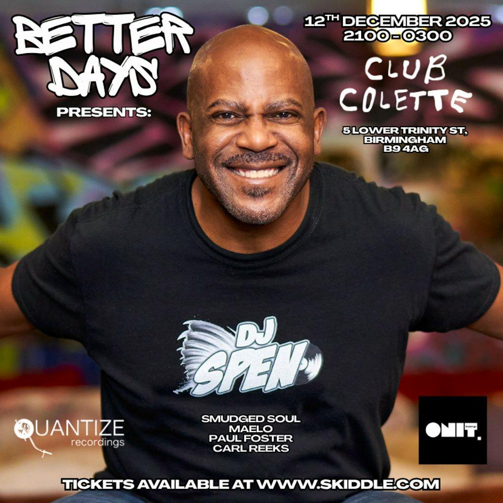Better Days presents: DJ Spen (Quantize Recordings) at Club Colette