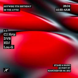 5 Years of Hotwire at The Attic Tickets | Stage And Radio Manchester  | Fri 26th April 2024 Lineup
