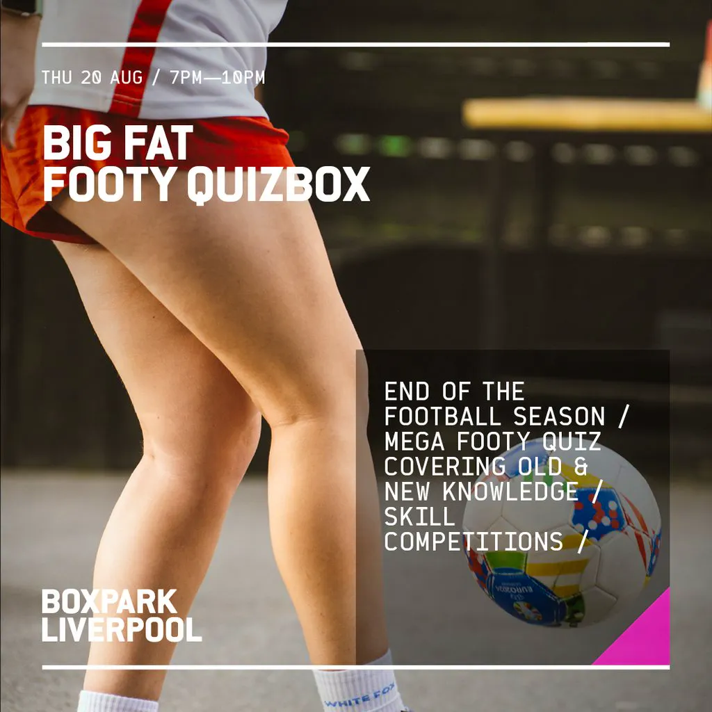 Big Fat FOOTY Quizbox at Boxpark Liverpool