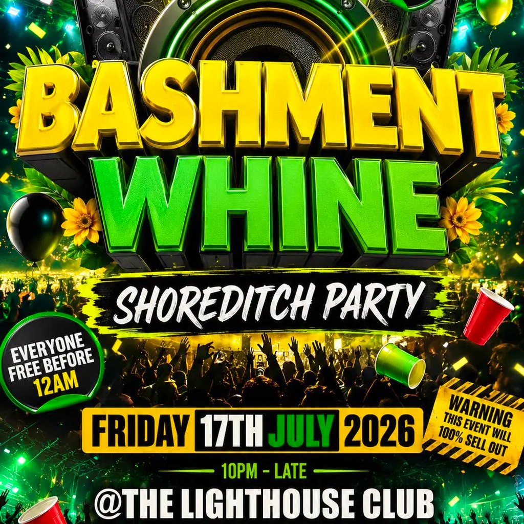 Bashment Whine - Shoreditch Party - Everyone Free Before 12 AM at The Lighthouse Bar And Club