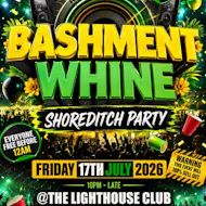 Bashment Whine - Shoreditch Party - Everyone Free Before 12 AM at The Lighthouse Bar And Club