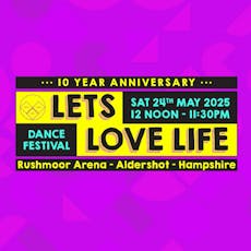 Lets Love Life 2025 - 10 Year Anniversary at Rushmoor Arena