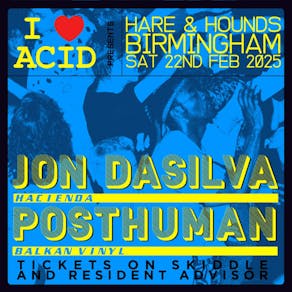 I Love Acid - Jon Dasilva B2B Posthuman