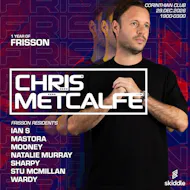 One Year Of Frisson pres. Chris Metcalfe at Corinthian