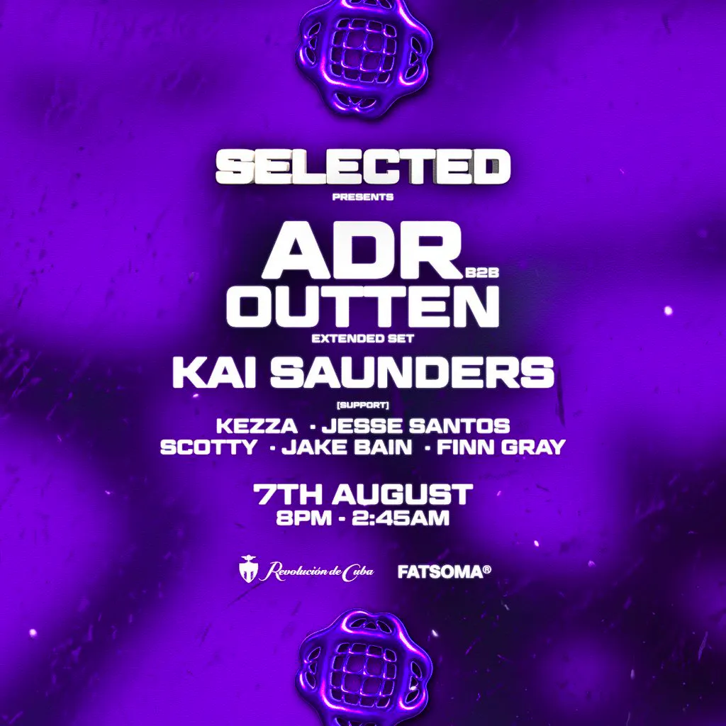 Selected's first birthday w/ ADR , Outten & Kai Saunders at Revolucion De Cuba Newcastle