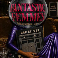 Fantastic Femmes at Bar Silver Islington