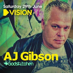 VISION Pres.. AJ Gibson (Godskitchen Classics Set) Tickets | Basement Hanley  | Sat 29th June 2024 Lineup