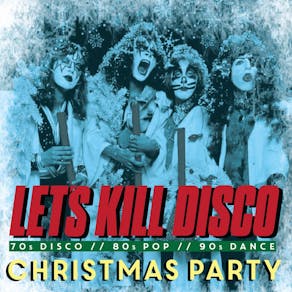 Let's Kill Disco @ CHALK | Christmas Party