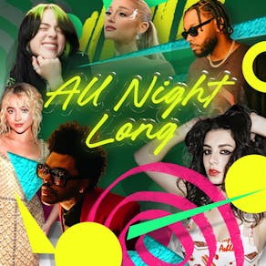 FREE TICKETS - Pop, Hip Hop & RnB - All Night Long