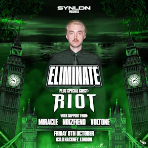 SYN LDN: Eliminate w/ Special Guest: RIOT