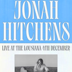 Jonah Hitchens + Ben Cipolla + Richard The Fourth Tickets | The Louisiana Bristol  | Sun 4th December 2022 Lineup