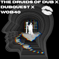 The Druids of Dub X Dubquest X WOB40 - Dub/140/Drum & Bass at The Bag Factory