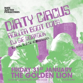 Dark Matter presents Dirty Circus + Roller Boot Dogs