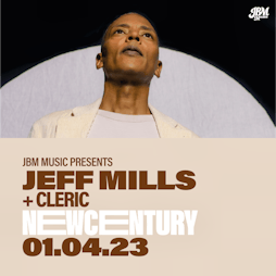 JBM Presents: Jeff Mills + Cleric Tickets | New Century Manchester  | Sat 1st April 2023 Lineup