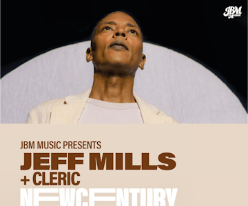 JBM Presents: Jeff Mills + Cleric