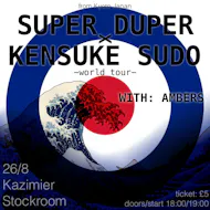 Super Duper x Kensuke Sudo - world tour - (with AMBERS) at Kazimier Stockroom