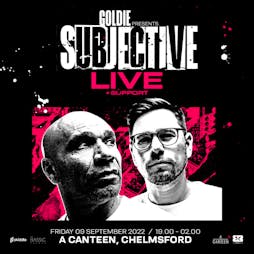Goldie Presents Subjective Live at Acanteen Tickets | Acanteen Chelmsford  | Fri 9th September 2022 Lineup
