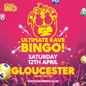 Ultimate Rave Bingo // Gloucester // Saturday 12th April