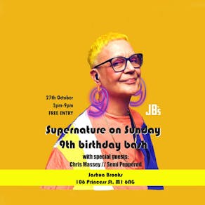 Supernature on Sunday 9th birthday + Chris Massey//Semi Peppered