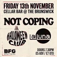 Not Coping, Halloween Club, La Luna. 13/11/2026 at Cellar Bar @ The Brunswick Hove