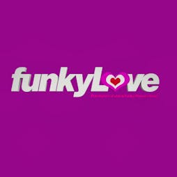 FunkyLove 9th Birthday Tickets | The Wardrobe Leeds  | Sat 18th May 2024 Lineup