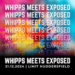 Whipps Meets Exposed - Christmas All Nighter