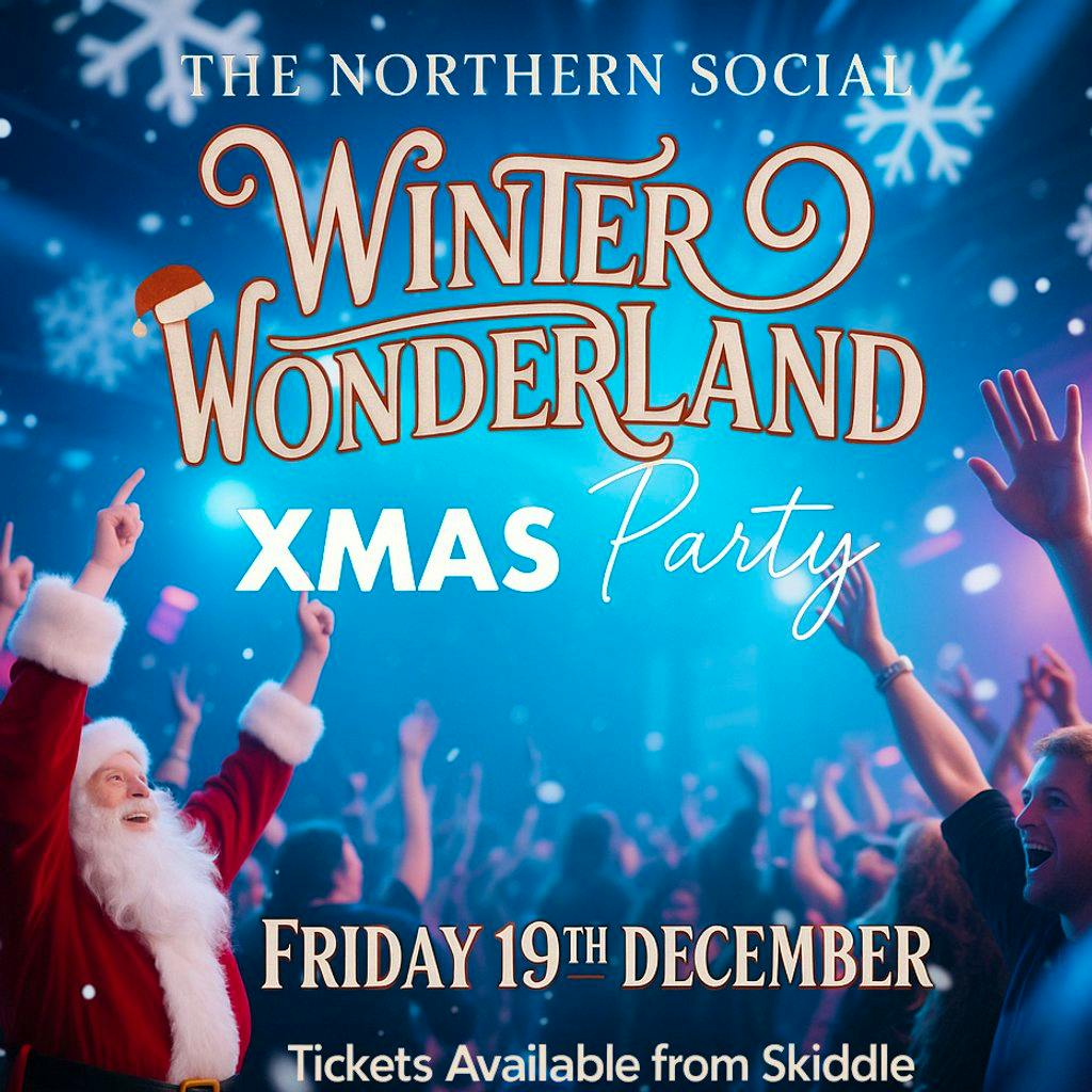 The Northern Social...Winter Wonderland Xmas Party! at The Northern Social