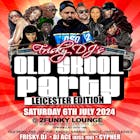 Frisky DJ's Old Skool Party Leicester Edition