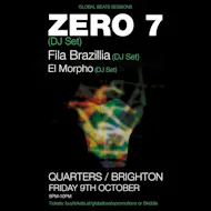 Zero 7 / Fila Brazillia / Friday 9th Oct / Quarters / Brighton at Quarters Brighton