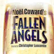 Fallen Angels at Menier Chocolate Factory